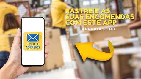 Aplicativo Para Rastrear Encomendas Dos Correios Localize Seu Pedido