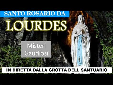 Santo Rosario Di Lourdes Di Oggi Luned Marzo Youtube