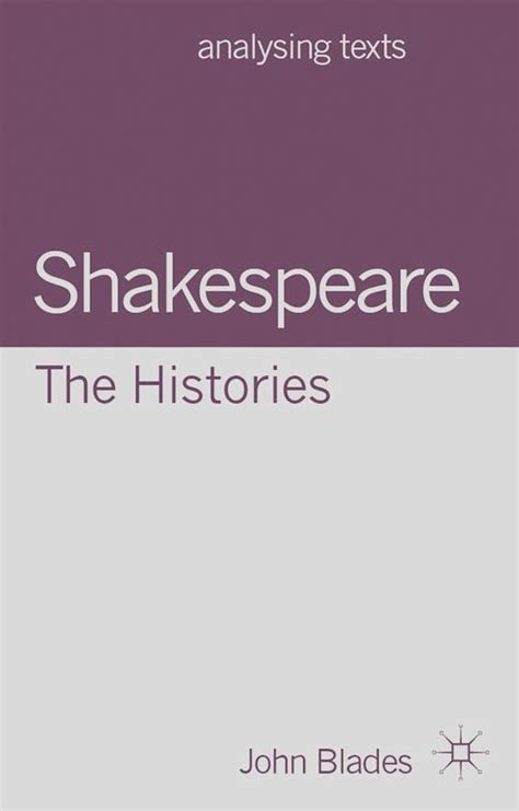 Shakespeare: The Histories: : Analysing Texts John Blades Red Globe Press