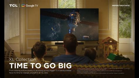 Xl Collection Time To Go Big Bigger Tv More Immersive Tcl Youtube