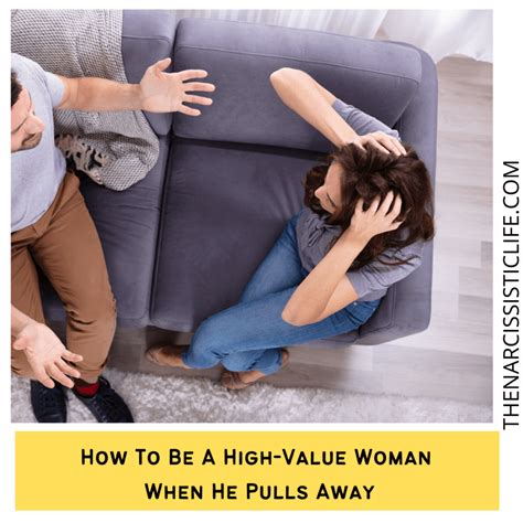 How To Be High Value When He Pulls Away Romantified