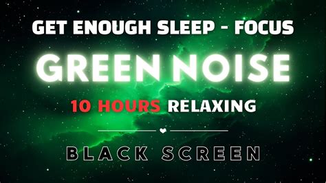 Green Noise Sound To Get Enough Sleep And Focus Study Black Screen