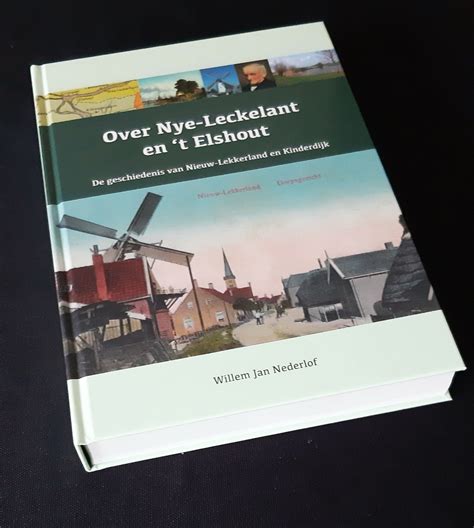 Nieuw Boek Over Historie Van Nieuw Lekkerland En Kinderdijk Dikke Pil