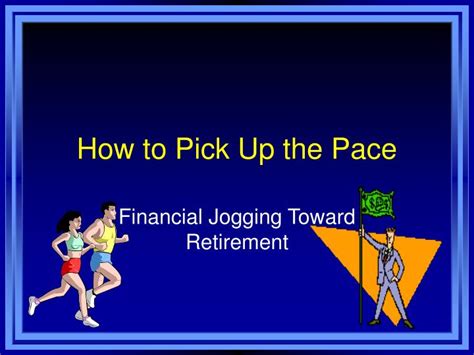 Ppt How To Pick Up The Pace Powerpoint Presentation Free Download