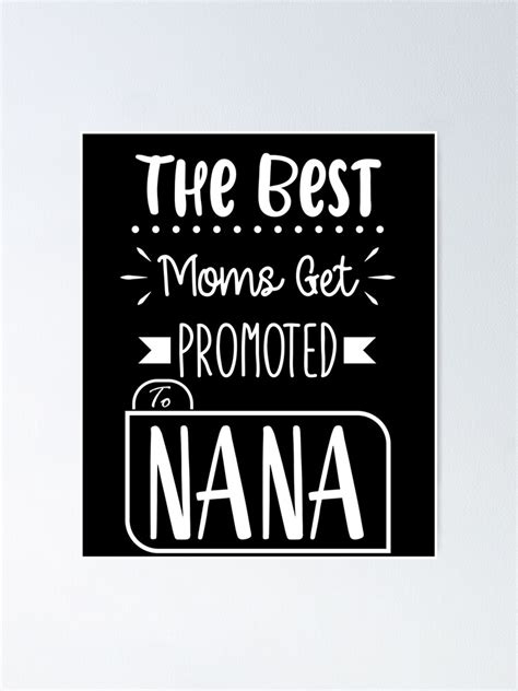 Cool The Best Moms Get Promoted To Nana Women Ladies Mother Poster