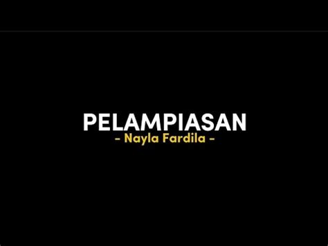 PELAMPIASAN Nayla Fardila Liriklagu Kurang Bakoh Pie Tok Larani