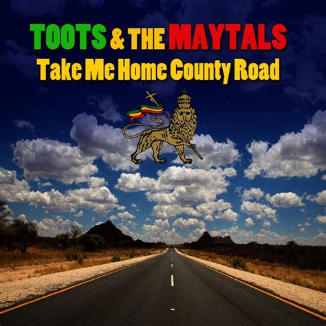 Take Me Home Country Road Toots The Maytals Take Me Home