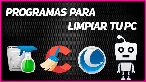 3 Programas Infalibles Para Limpiar Tu Pc No Te Lo Puedes Perder