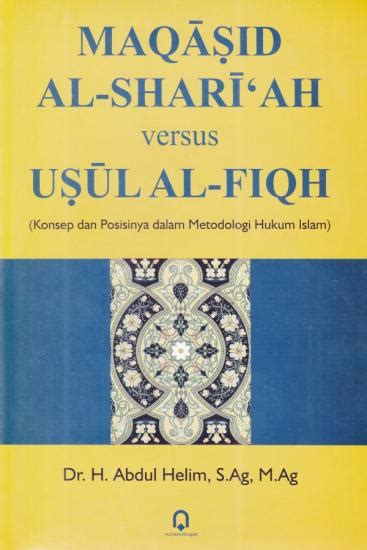 Maqasid Al Shari Ah Versus Usul Al Fiqh Konsep Dan Posisinya Dalam