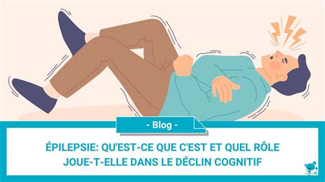 Épilepsie quest ce que cest et quel rôle joue t elle dans le déclin