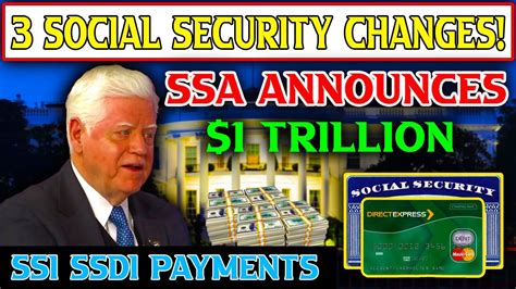 Ssa Announces 3 Social Security Changes 1 Trillion To Ss Ssi Ssdi