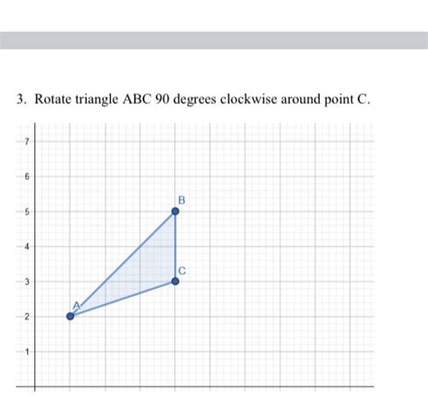 Solved 3 Rotate Triangle ABC 90 Degrees Clockwise Around Point C 6