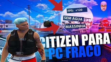 MELHOR CITIZEN PARA FIVEM PARA PC FRACO 4GB RAM 120 FPS MASSINHA