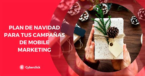 Plan Para Tus Campa As De Navidad De Mobile Marketing