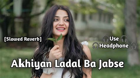 Akhiyan Ladal Ba Jabse Slowed Reverb Song Pawan Singh Bhojpuri Song