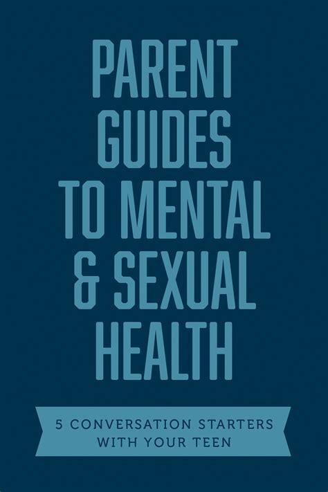 Parent Guides To Mental Sexual Health 5 Conversation Starters