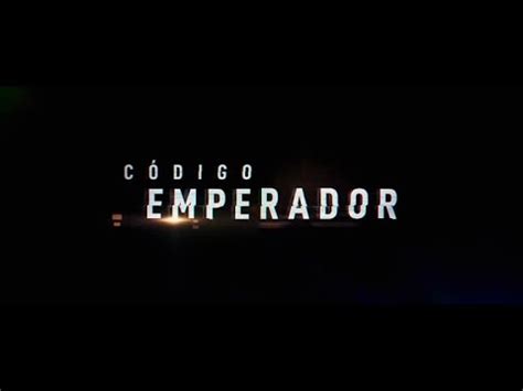 Codigo Emperador Official Trailer Hd Youtube