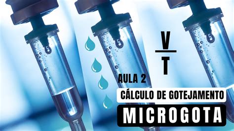 Aula C Lculo De Gotejamento Microgota Calculo Gotejamento