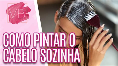 Como Pintar O Cabelo Sozinha Em Casa Voc Bonita Youtube