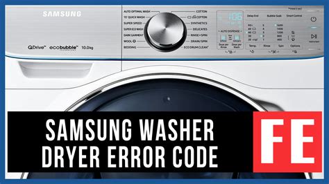 Samsung Washer Dryer Error Code Fe Causes How Fix Problem