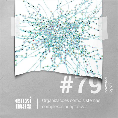 Enzimas 79 Organizações Como Sistemas Complexos Adaptativos Os Agilistas