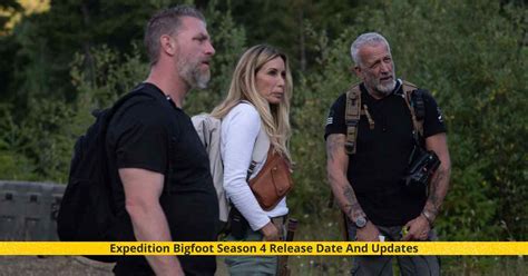 Expedition Bigfoot Season 4 Release Date Cast Updates