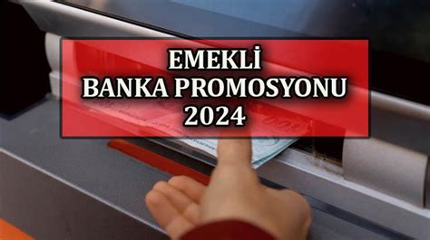 EMEKLİ PROMOSYONU 2024 EN YÜKSEK En fazla promosyon veren bankalar