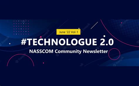 Nasscom Technologue 2 0 June 2022 Vol 1 Nasscom The Official Community Of Indian It Industry