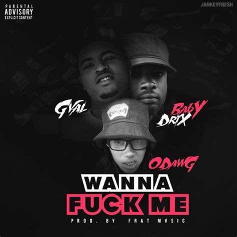 Stream Wanna Fuck Me Ft G Val And Baby Drix Produced Frat Music By