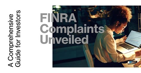 Finra Complaints Unveiled A Comprehensive Guide For Investors