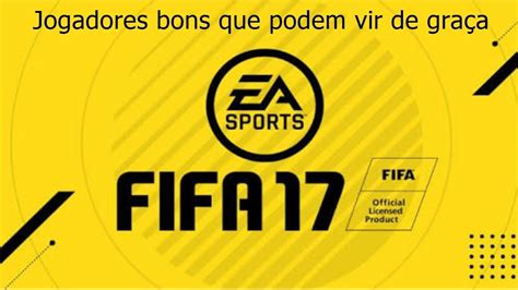 Fifa 17 Jogadores bons que podem vir para o seu clube de graça dicas