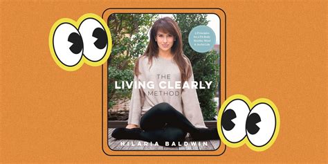 A Deep Dive on ‘The Living Clearly Method,’ Hilaria Baldwin’s Wellness Book | SELF