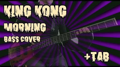 King Kong Morning Bass Cover Tab Youtube