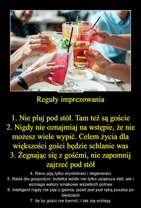 Regu Y Imprezowania Nie Pluj Pod St Tam Te S Go Cie Nigdy