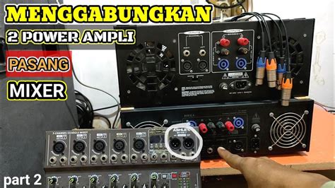 Cara Menggabungkan 2 Power Ampli Pasang Ke Mixer Part 2 YouTube