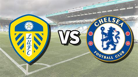 Leeds vs Chelsea live stream and how to watch Premier League game ...