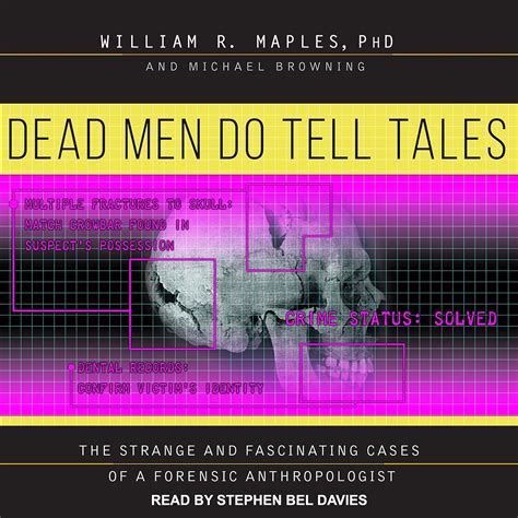 Dead Men Do Tell Tales The Strange And Fascinating Cases Of A Forensic