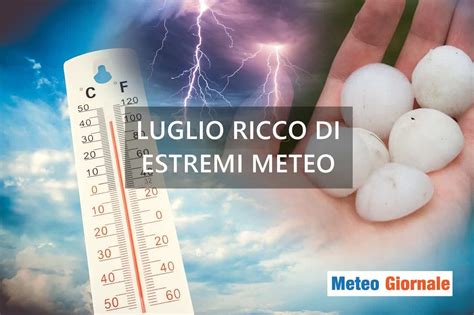 Meteo Pessimo Italia Divisa Tra Caldo Estremo E Violenti Temporali