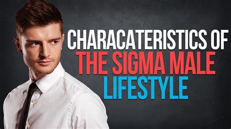 Top 11 Characteristics Of The Sigma Male Lifestyle YouTube