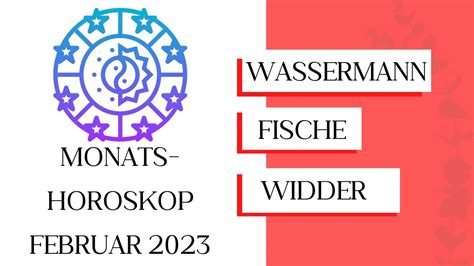 Monatshoroskop Wassermann Fische Widder Februar Youtube