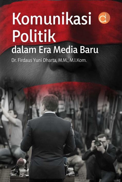 Buku Komunikasi Politik Dalam Era Media Baru