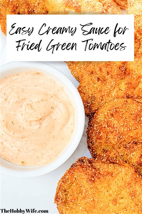 Creamy Sauce For Fried Green Tomatoes The Hobby Wife