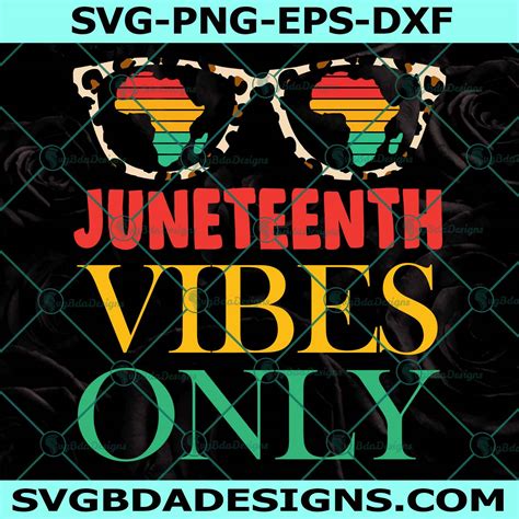 Juneteenth Vibe Only Svg Juneteenth 19 Svg Freedom Day Svg