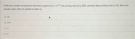 Solved If The Per Worker Production Function Is Given By Chegg