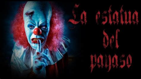 Leyendas De Terror La Estatua Del Payaso Youtube