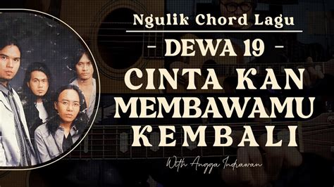 5 NGULIK CHORD LAGU DEWA19 CINTA KAN MEMBAWAMU KEMBALI YouTube