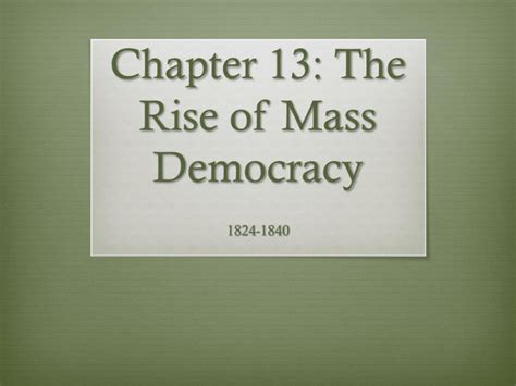 Chapter 13 The Rise Of Mass Democracy