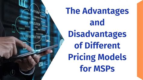 Advantages And Disadvantages Of Different Pricing Models For Msps