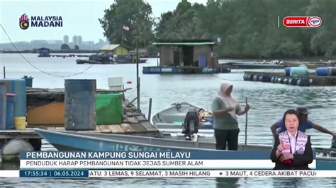 6 MEI 2024 BW PEMBANGUNAN KAMPUNG SUNGAI MELAYU PENDUDUK HARAP