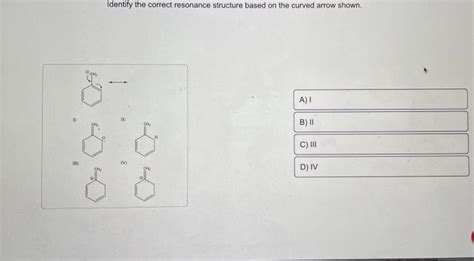 Solved Identify The Correct Resonance Structure Based On